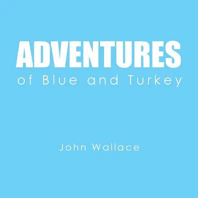 Aventurile lui Blue și Turkey - Adventures of Blue and Turkey