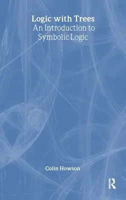 Logica cu copaci: O introducere în logica simbolică - Logic with Trees: An Introduction to Symbolic Logic