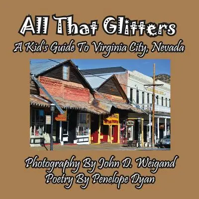 All That Glitters--Un ghid pentru copii în Virginia City, Nevada - All That Glitters---A Kid's Guide To Virginia City, Nevada