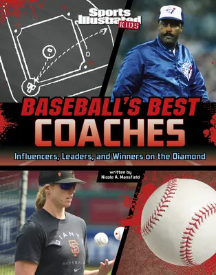 Cei mai buni antrenori de baseball: Influențatori, lideri și câștigători pe diamant - Baseball's Best Coaches: Influencers, Leaders, and Winners on the Diamond