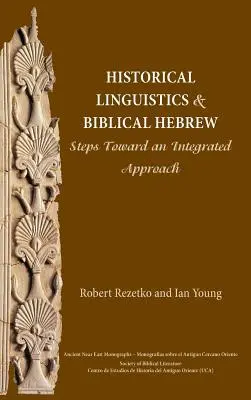 Lingvistică istorică și ebraică biblică: Pași spre o abordare integrată - Historical Linguistics and Biblical Hebrew: Steps Toward an Integrated Approach