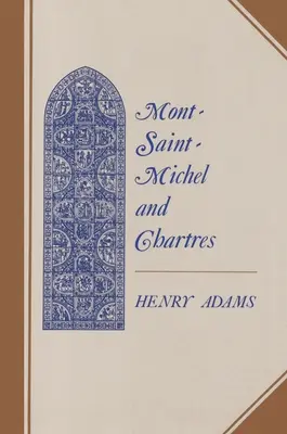 Mont-Saint-Michel și Chartres: Un studiu al unității din secolul al XIII-lea - Mont-Saint-Michel and Chartres: A Study of Thirteenth-Century Unity