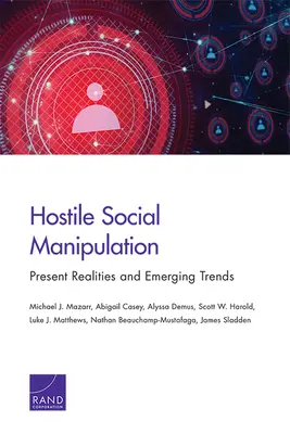 Manipularea socială ostilă: Realități actuale și tendințe emergente - Hostile Social Manipulation: Present Realities and Emerging Trends