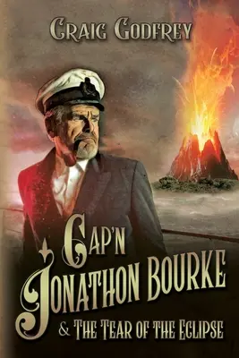 Cap'n Jonathon Bourke: Lacrima eclipsei: The Tear of the Eclipse - Cap'n Jonathon Bourke: The Tear of the Eclipse
