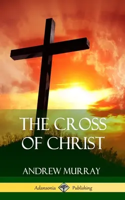 Crucea lui Hristos (Hardcover) - The Cross of Christ (Hardcover)