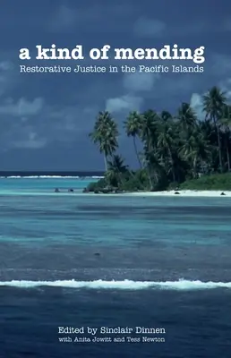 A Kind of Mending: Justiția restaurativă în insulele din Pacific - A Kind of Mending: Restorative Justice in the Pacific Islands