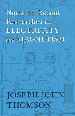 Note privind cercetările recente în electricitate și magnetism - Notes on Recent Researches in Electricity and Magnetism