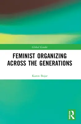 Organizarea feministă de-a lungul generațiilor - Feminist Organizing Across the Generations