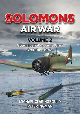 Solomons Air War Volume 2: Guadalcanal & Santa Cruz octombrie 1942 - Solomons Air War Volume 2: Guadalcanal & Santa Cruz October 1942