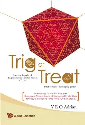 Trig or Treat: O enciclopedie a dovezilor de identitate trigonometrică (Sfaturi) cu jocuri provocatoare din punct de vedere intelectual - Trig or Treat: An Encyclopedia of Trigonometric Identity Proofs (Tips) with Intellectually Challenging Games