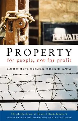 Proprietate pentru oameni, nu pentru profit: Alternative la tirania globală a capitalului - Property for People, Not for Profit: Alternatives to the Global Tyranny of Capital