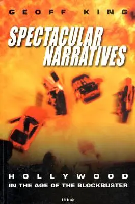 Spectacular Narratives: Hollywood în epoca blockbuster-ului - Spectacular Narratives: Hollywood in the Age of the Blockbuster