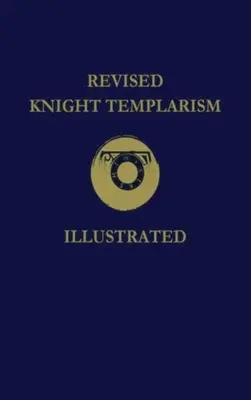 Revizuirea templarismului cavalerilor Hardcover - Revised Knight Templarism Hardcover