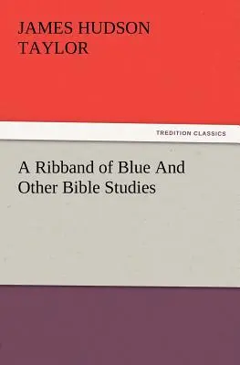 O panglică de albastru și alte studii biblice - A Ribband of Blue and Other Bible Studies