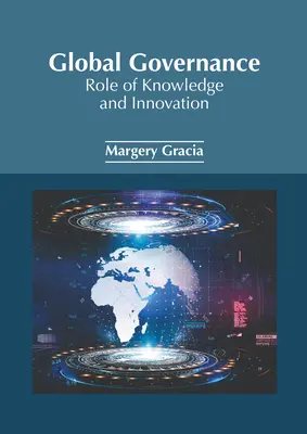 Guvernanța globală: Rolul cunoașterii și al inovării - Global Governance: Role of Knowledge and Innovation