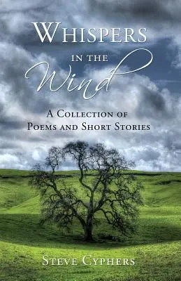Șoapte în vânt: O colecție de poezii și povestiri - Whispers in the Wind: A Collection of Poems and Short Stories