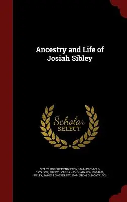 Strămoșii și viața lui Josiah Sibley - Ancestry and Life of Josiah Sibley