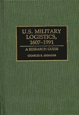 Logistica militară americană, 1607-1991: Un ghid de cercetare - U.S. Military Logistics, 1607-1991: A Research Guide