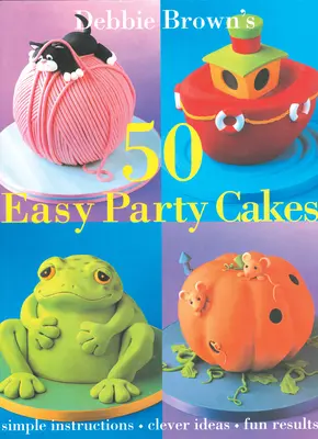 50 de prăjituri ușoare pentru petreceri - 50 Easy Party Cakes