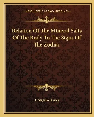 Relația dintre sărurile minerale ale corpului și semnele zodiacale - Relation Of The Mineral Salts Of The Body To The Signs Of The Zodiac