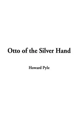 Otto al Mâinii de Argint - Otto of the Silver Hand
