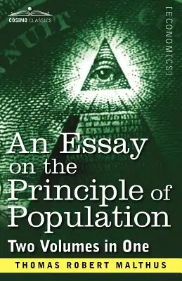 Un eseu asupra principiului populației (două volume într-unul) - An Essay on the Principle of Population (Two Volumes in One)