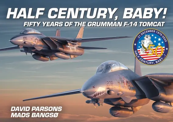 Half Century, Baby!: Cincizeci de ani de Grumman F-14 Tomcat - Half Century, Baby!: Fifty Years of the Grumman F-14 Tomcat