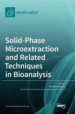 Microextracția în fază solidă și tehnici conexe în bioanaliză - Solid-Phase Microextraction and Related Techniques in Bioanalysis