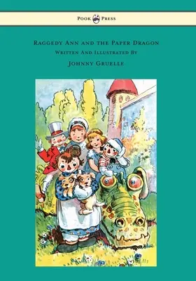 Raggedy Ann și dragonul de hârtie - Ilustrată de Johnny Gruelle - Raggedy Ann and the Paper Dragon - Illustrated by Johnny Gruelle