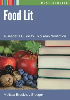 Food Lit: Ghidul cititorului pentru non-ficțiune epicureică - Food Lit: A Reader's Guide to Epicurean Nonfiction