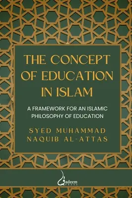 Conceptul de educație în islam: Un cadru pentru o filosofie islamică a educației - The concept of Education in Islam: A Framework for an Islamic Philosophy of Education