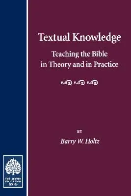 Cunoașterea textuală: Predarea Bibliei în teorie și în practică - Textual Knowledge: Teaching the Bible in Theory and in Practice