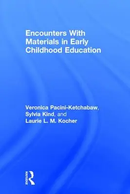 Întâlniri cu materiale în educația timpurie a copiilor - Encounters With Materials in Early Childhood Education
