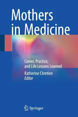 Mame în medicină: Carieră, practică și lecții de viață învățate - Mothers in Medicine: Career, Practice, and Life Lessons Learned