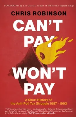Can't Pay, Won't Pay: O scurtă istorie a luptei împotriva taxei de vot 1987-1993 - Can't Pay, Won't Pay: A Short History of the Anti-Poll Tax Struggle 1987-1993