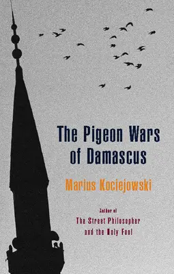 Războiul porumbeilor din Damasc - The Pigeon Wars of Damascus