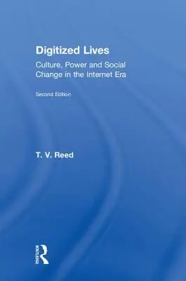 Digitized Lives: Cultură, putere și schimbare socială în era internetului - Digitized Lives: Culture, Power and Social Change in the Internet Era