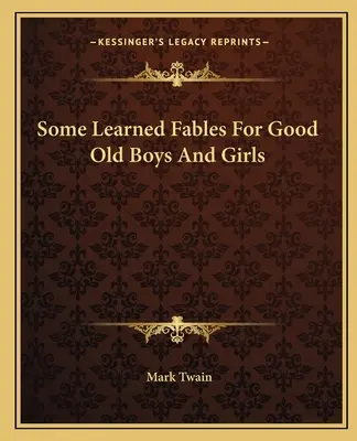 Some Learned Fables For Good Old Boys And Girls