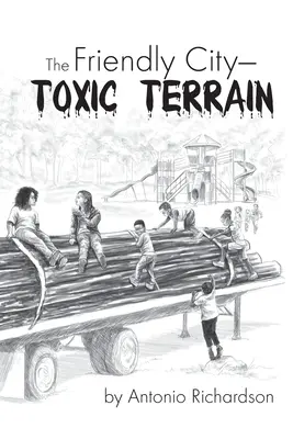 Orașul prietenos: Teren toxic - The Friendly City: Toxic Terrain