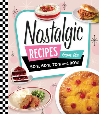 Rețete nostalgice din anii '50, '60, '70 și '80! - Nostalgic Recipes from the 50's, 60's, 70's and 80's!