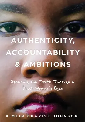 Autenticitate, responsabilitate și ambiții: Adevărul prin ochii unei femei de culoare (Speaking the Truth Through a Black Woman's Eyes) - Authenticity, Accountability & Ambitions: Speaking the Truth Through a Black Woman's Eyes