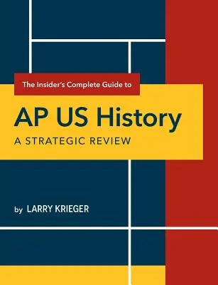 Ghidul complet al insiderilor pentru AP US History: O revizuire strategică - The Insider's Complete Guide to AP US History: A Strategic Review