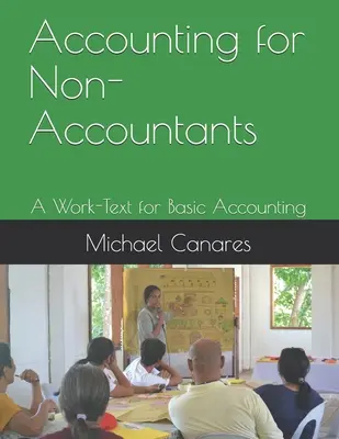 Accounting for Non-Accountants: Un text de lucru pentru contabilitatea de bază - Accounting for Non-Accountants: A Work-Text for Basic Accounting