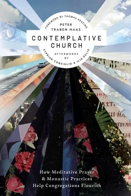 Biserica Contemplativă: Cum rugăciunea meditativă și practicile monastice ajută congregațiile să prospere - Contemplative Church: How Meditative Prayer and Monastic Practices Help Congregations Flourish