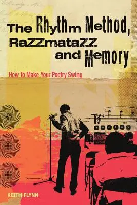 Metoda ritmului, Razzamatazz și memoria: Cum să-ți faci poezia să se legene - The Rhythm Method, Razzamatazz, and Memory: How to Make Your Poetry Swing
