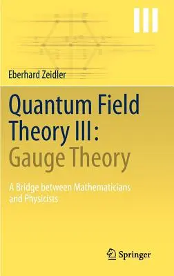 Teoria cuantică a câmpului III: Teoria Gauge: O punte între matematicieni și fizicieni - Quantum Field Theory III: Gauge Theory: A Bridge Between Mathematicians and Physicists
