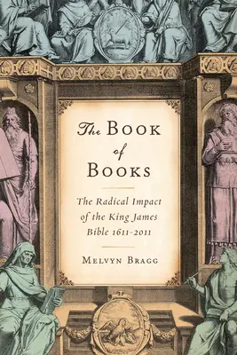 Cartea cărților: Impactul radical al Bibliei King James 1611-2011 - The Book of Books: The Radical Impact of the King James Bible 1611-2011
