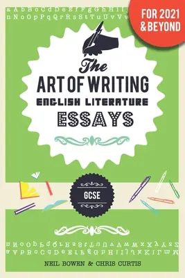 Arta de a scrie eseuri de literatură engleză: pentru GCSE - The Art of Writing English Literature Essays: for GCSE