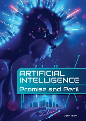 Inteligența artificială: Promisiuni și pericole - Artificial Intelligence: Promise and Peril