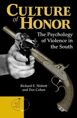 Cultura onoarei: Psihologia violenței în Sud - Culture Of Honor: The Psychology Of Violence In The South